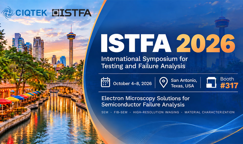 CIQTEK to Join ISTFA 2026 in the USA with Electron Microscopy Solutions for Failure Analysis